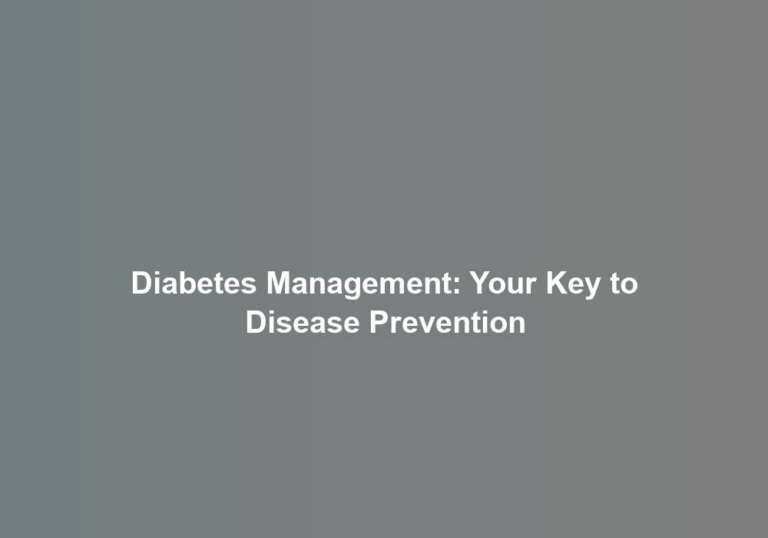 Diabetes Management: Your Key to Disease Prevention