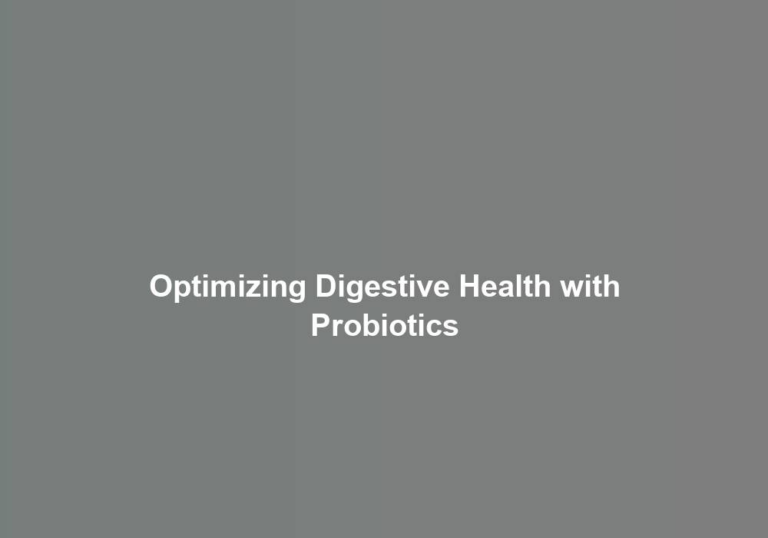 Optimizing Digestive Health with Probiotics