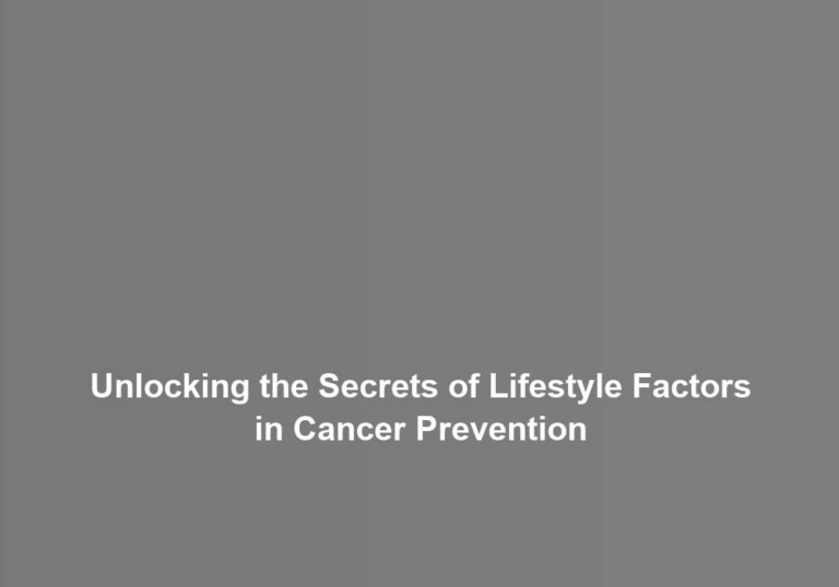 Unlocking the Secrets of Lifestyle Factors in Cancer Prevention