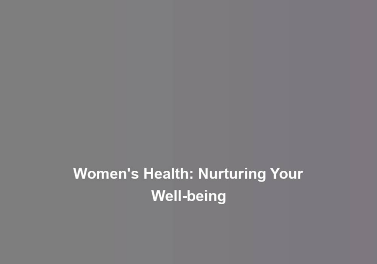 Women’s Health: Nurturing Your Well-being
