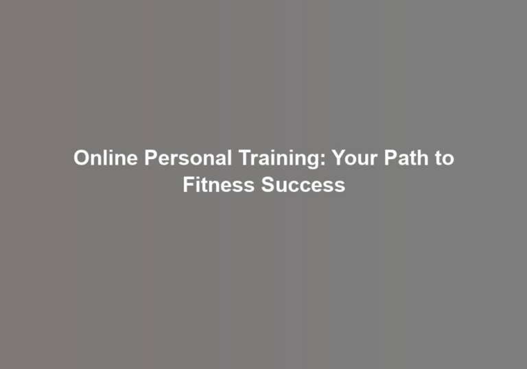 Online Personal Training: Your Path to Fitness Success