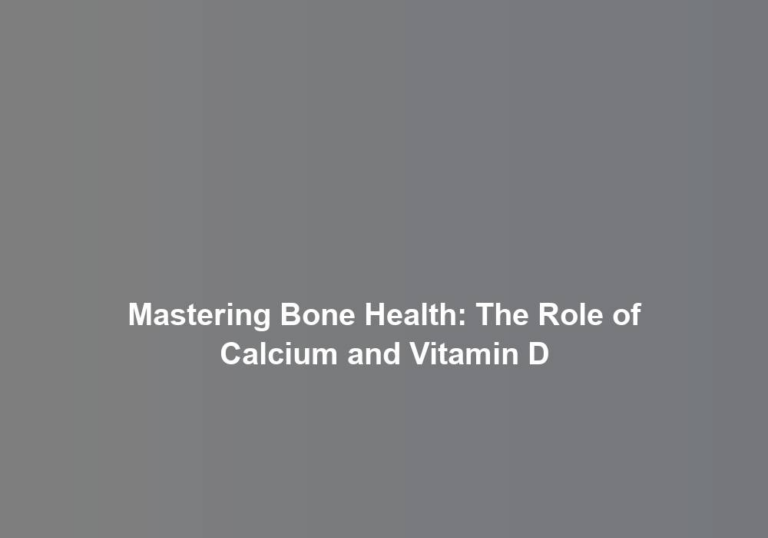 Mastering Bone Health: The Role of Calcium and Vitamin D