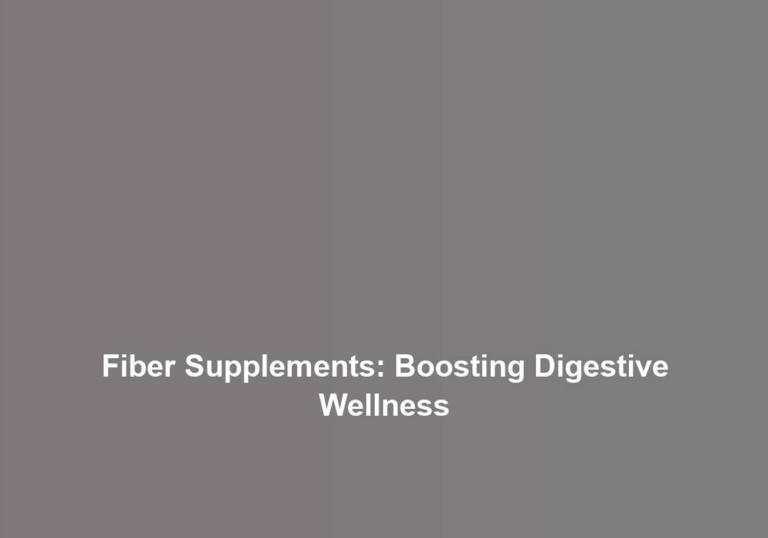 Fiber Supplements: Boosting Digestive Wellness