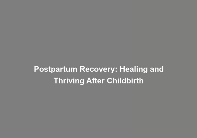 Postpartum Recovery: Healing and Thriving After Childbirth