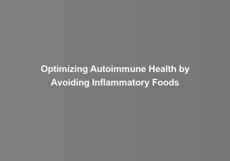 Optimizing Autoimmune Health by Avoiding Inflammatory Foods