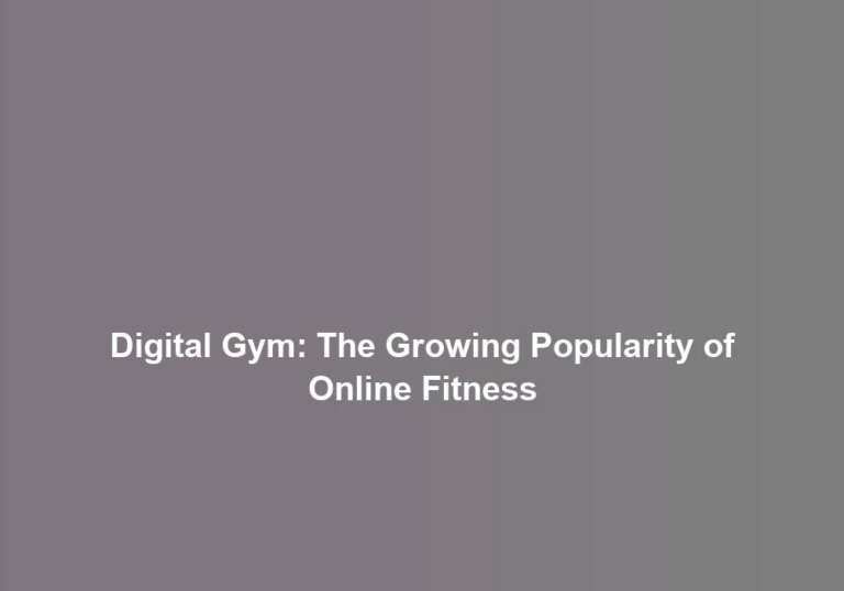 Digital Gym: The Growing Popularity of Online Fitness