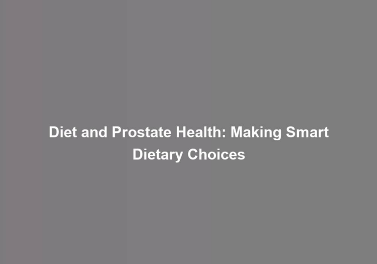 Diet and Prostate Health: Making Smart Dietary Choices