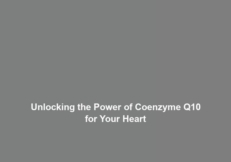 Unlocking the Power of Coenzyme Q10 for Your Heart