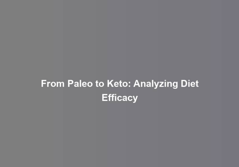 From Paleo to Keto: Analyzing Diet Efficacy