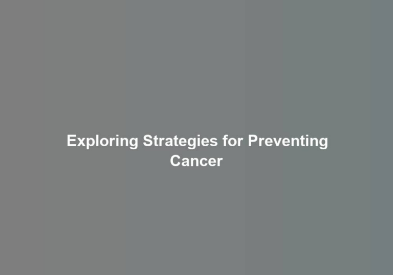 Exploring Strategies for Preventing Cancer