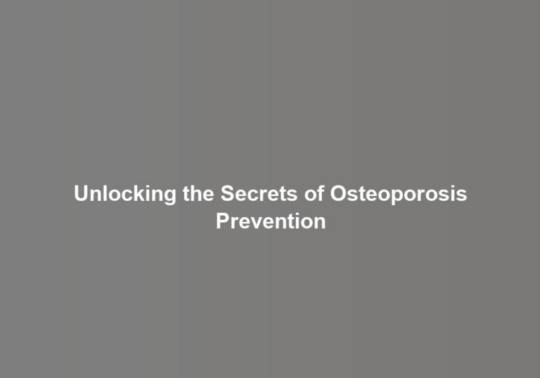 Unlocking the Secrets of Osteoporosis Prevention