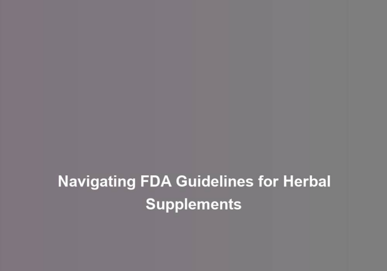 Navigating FDA Guidelines for Herbal Supplements