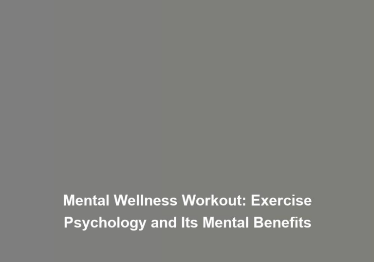 Mental Wellness Workout: Exercise Psychology and Its Mental Benefits