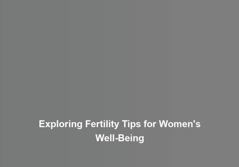 Exploring Fertility Tips for Women’s Well-Being