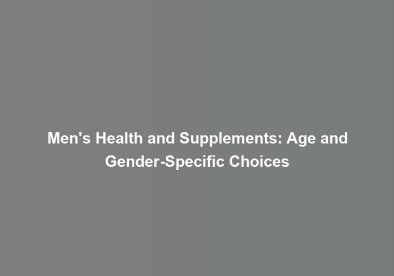 Men’s Health and Supplements: Age and Gender-Specific Choices