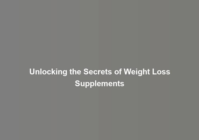 Unlocking the Secrets of Weight Loss Supplements