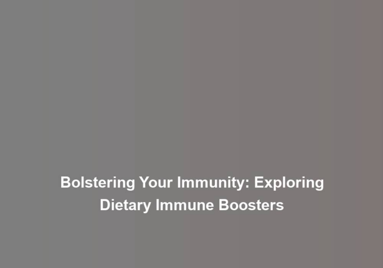 Bolstering Your Immunity: Exploring Dietary Immune Boosters