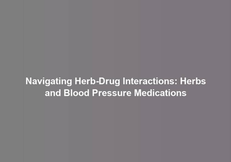 Navigating Herb-Drug Interactions: Herbs and Blood Pressure Medications