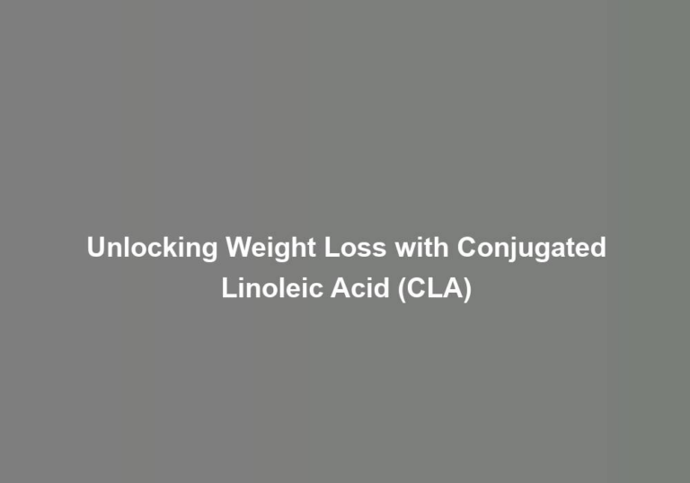 Unlocking Weight Loss with Conjugated Linoleic Acid (CLA)