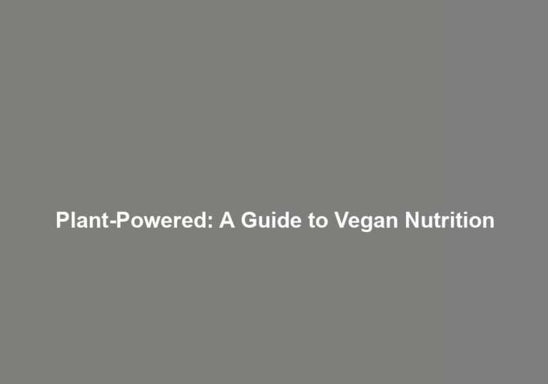 Plant-Powered: A Guide to Vegan Nutrition