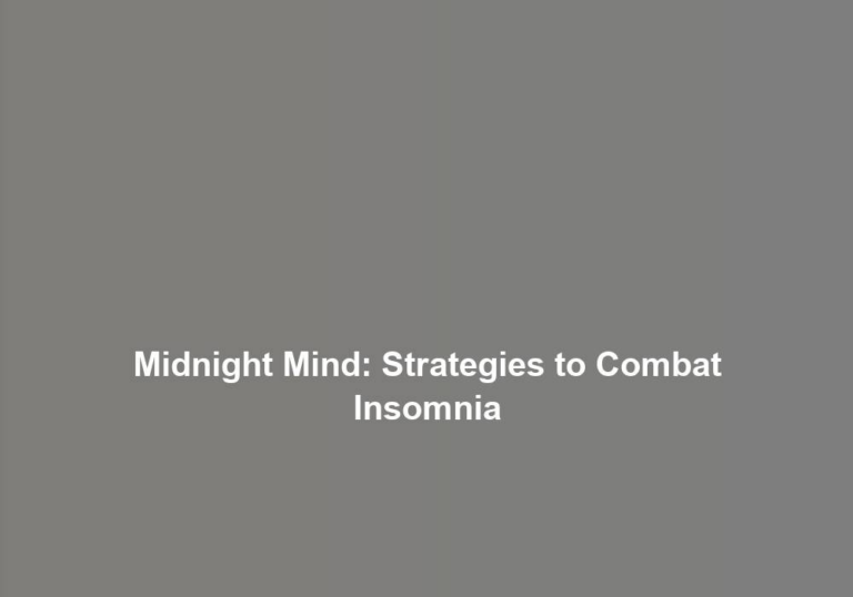Midnight Mind: Strategies to Combat Insomnia