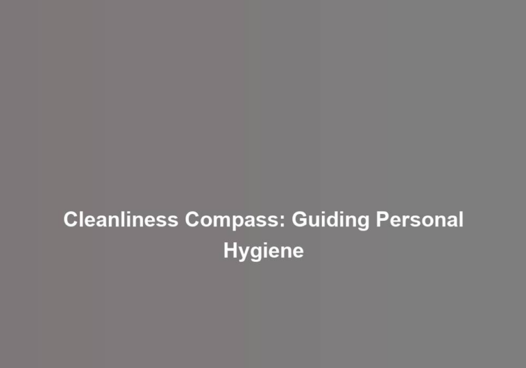 Cleanliness Compass: Guiding Personal Hygiene