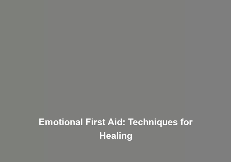 Emotional First Aid: Techniques for Healing