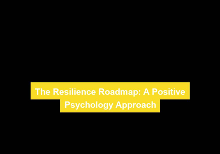 The Resilience Roadmap: A Positive Psychology Approach
